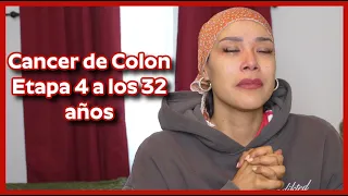 Cancer De Colon Etapa 4 a los 32 años