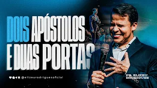 Dois Apóstolos e Duas Portas l Pr. Elizeu Rodrigues