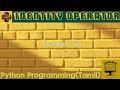 Episode-18 Identity Operator in Python Tamil Identity Operator Tamil Operator Type-By Hari