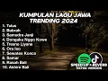 Download Lagu KUMPULAN LAGU JAWA FULL ALBUM 2024 TULUS,BUBRAH,SAMUDRA JANJI