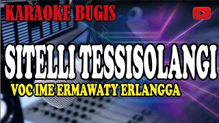 Download Karaoke bugis sitelli tessisolangi - ime ermawati MP3