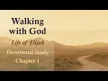 Walking with God - the Life of Elijah