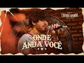 Download Lagu Zé Felipe - Onde Anda Você (Country Sessions)