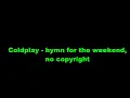 Download Lagu COLDPLAY HYMN FOR THE WHEEKEND NO COPYRIGHT