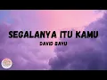 David Bayu - Segalanya itu kamu (Lirik)