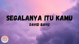 david bayu segalanya itu kamu lirik 