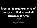Program to read elements of Array and find sum of elements of array with C
