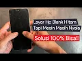 Lagu Cara Mengatasi Layar Hp Blank Hitam tapi Menyala