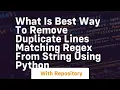 What is best way to remove duplicate lines matching regex from string using Python