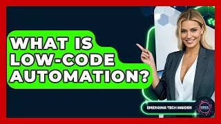 What Is Low-Code Automation - Emerging Tech Insider