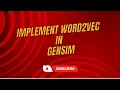 Word2Vec Part 2 Implement word2vec in gensim