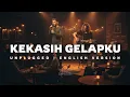 Lagu Unplugged | KEKASIH GELAPKU (English Version)