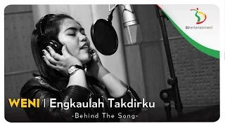 Download Weni - Engkaulah Takdirku | Behind The Song MP3