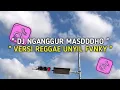 Download Lagu DJ NGANGGUR MASDDDHO VERSI REGGAE UNYIL FVNKY TERBARU VIRAL TIKTOK FULL BASS 2024