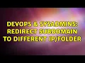 DevOps SysAdmins Redirect subdomain to different