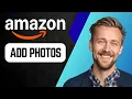 How to Add Photos on Amazon Photos Step-by-Step Tutorial 2025