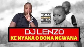 dj lenzo ke nyaka o bona ngwana 2019