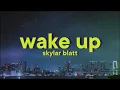 Skylar Blatt, Chris Brown - Wake Up [Lyrics]