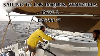Sailing to Los Roques, Venezuela: Part 1- Episode 17