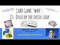 13 Card Game WAR How to Develop the outer loop Game Complete