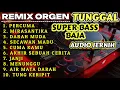 Download Lagu FULL ALBUM REMIX ORGEN TUNGGAL ASLI  ENAK POLL SUPER BASS BAJA CHANDRA ORGEN AUDIO JERNIH