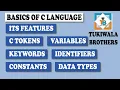 BASICS OF C LANGUAGE VARIABLES CONSTANTS C TOKENS KEYWORDS IDENTIFIERS DATA TYPES