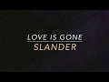 Lagu Love Is Gone-Dylan Matthew, SLANDER 【中英文歌詞】