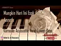 Download Lagu Anneth - Mungkin Hari Ini Esok Atau Nanti Karaoke Piano Versi Lower Keys D