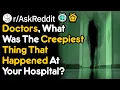 The Creepiest Thing That Happened At Your Hospital Doctor Stories