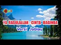 YA RASULALLAH - CINTA BAGINDA - VERSI JABLAY