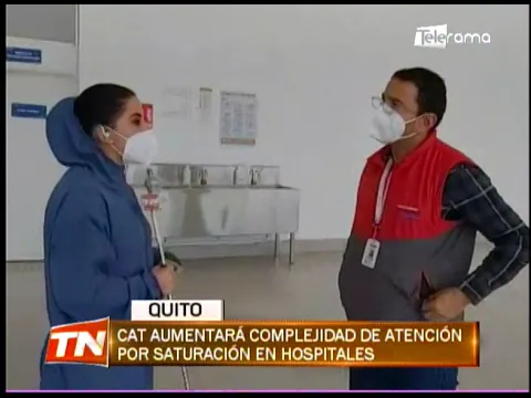 CAT aumentará complejidad de atención por saturación en hospitales