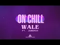 Wale - On Chill (feat. Jeremih) [Official Lyrics Video]