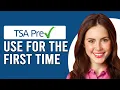 How To Use TSA PreCheck For The First Time What To Know When Using TSA PreCheck For The First Time