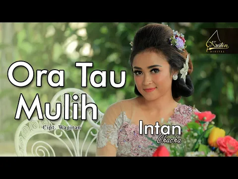 Download MP3 Intan Chacha - Ora Tau Mulih ( Official Music Video )
