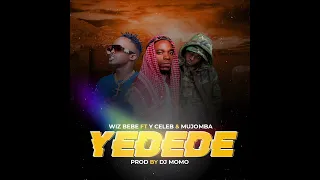 wiz bebe yedede ft yceleb x mjomba official audio 