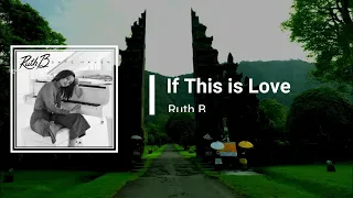 ruth b if this is love lyrics 