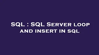 SQL SQL Server loop and insert in sql