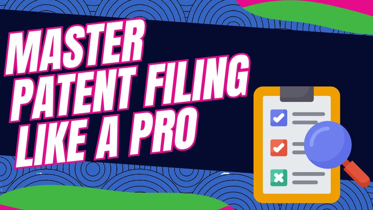 Master Patent Filing Like A Pro