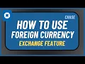 How to Use Chase Foreign Currency Exchange Feature