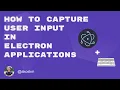 How to Capture User Input in Electron applications