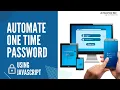 Automate One Time Password OTP using JavaScript