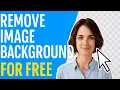 Remove Image Backgrounds in Seconds for Free