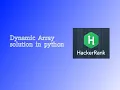 Dynamic Array Solution Hacker Rank Dynamic Array Problem Solution in Python Language Full Explain