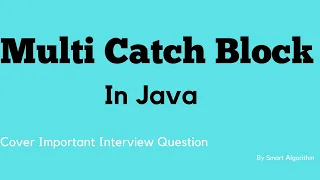 Multi Catch Block Try with Multi Catch Block