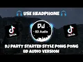 Download Lagu DJ PARTY STARTED STYLE PONG PONG VIRAL TIKTOK 2022 (DJ Ricko Pillow) 8D Audio Version