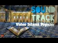 Lagu Soundtrack Lagu Video Islami Populer Yang Biasa Digunakan Oleh Youtuber.