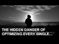 The Hidden Danger of Optimizing Every Single Minute of Your Day