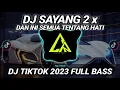 Download Lagu DJ SAYANG 2 x DAN INI SEMUA TENTANG HATI FYP Tiktok 2023 Full Bass || DJ INI YANG KALIAN CARI!!