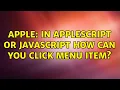 Apple In AppleScript or JavaScript how can you click menu item