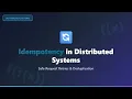 Idempotency in Distributed Systems Safe Retries and Request Deduplication